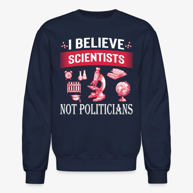 I Believe Scientists Not Politicians