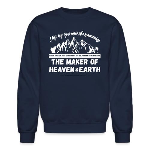 Maker of heaven and earth psalms 121:1 - Unisex Crewneck Sweatshirt