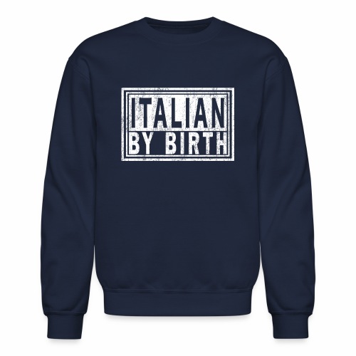 ITALIAN BY BIRTH, Italy Italia | Italiano Pride. - Unisex Crewneck Sweatshirt