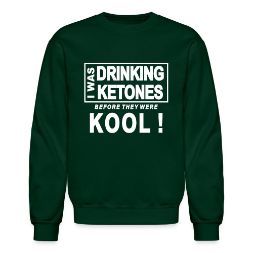 I was drinking ketones before they were kool - Unisex Crewneck Sweatshirt