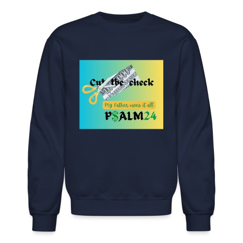 Cut the Check, my Father owns it all 2.0 - Unisex Crewneck Sweatshirt