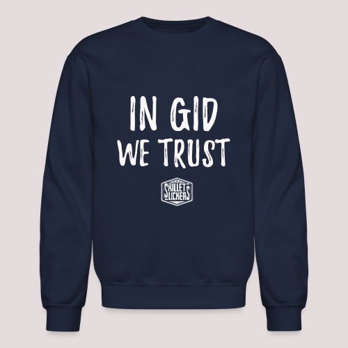 In Gid We Trust - Unisex Crewneck Sweatshirt