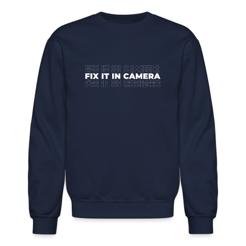 Fix it in camera - Unisex Crewneck Sweatshirt