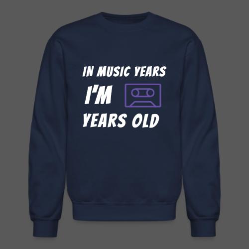 In Music Years I'm - Cassette - Unisex Crewneck Sweatshirt