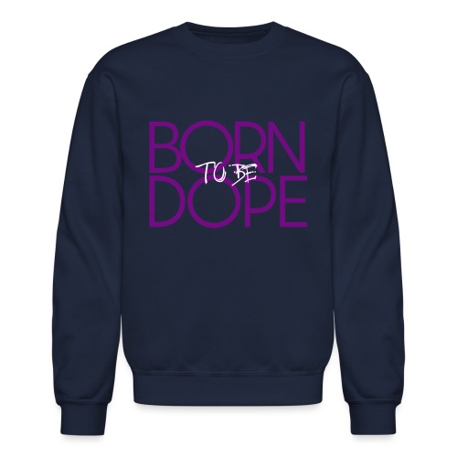 Born To Be Dope [JACKIE] - Unisex Crewneck Sweatshirt
