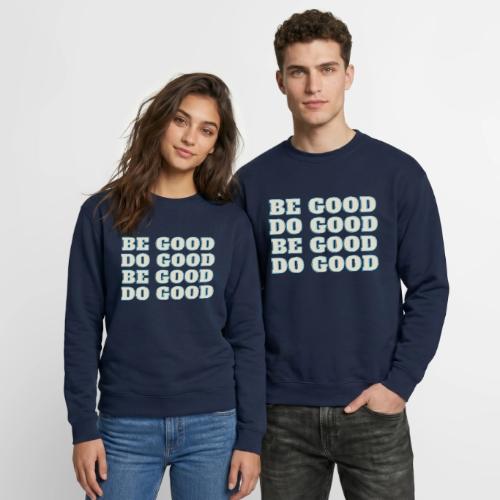 Be Good - Unisex Crewneck Sweatshirt