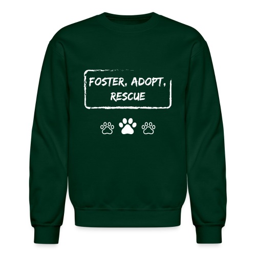 Foster, Adopt, Rescue - Unisex Crewneck Sweatshirt
