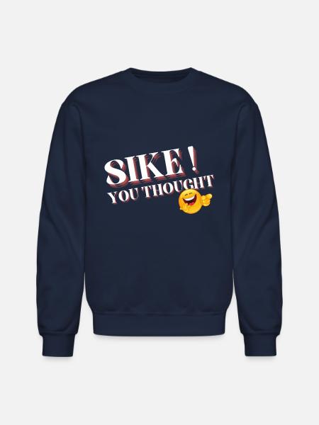 sike you thought - Unisex Crewneck Sweatshirt - navy
