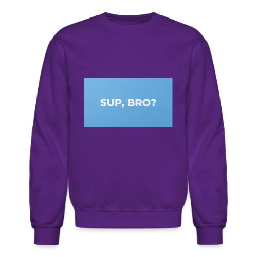 SUP BRO TEE - Unisex Crewneck Sweatshirt
