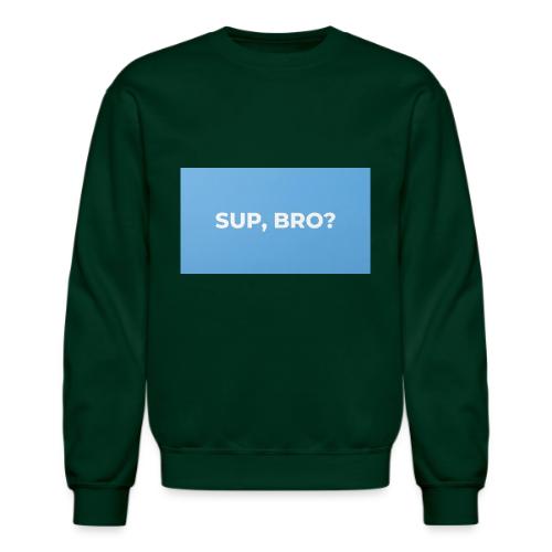 SUP BRO TEE - Unisex Crewneck Sweatshirt