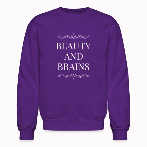 Beauty and Brains - Unisex Crewneck Sweatshirt