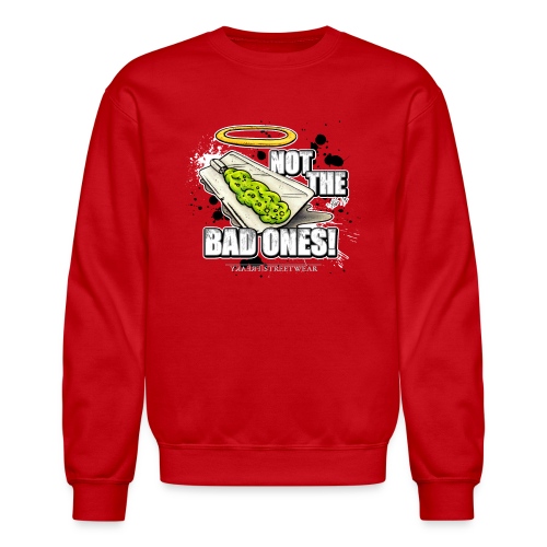 not the bad ones - Unisex Crewneck Sweatshirt