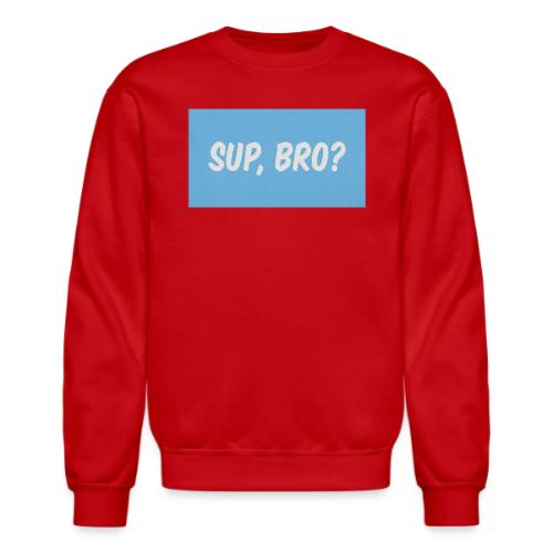 sup bro tee #2 - Unisex Crewneck Sweatshirt