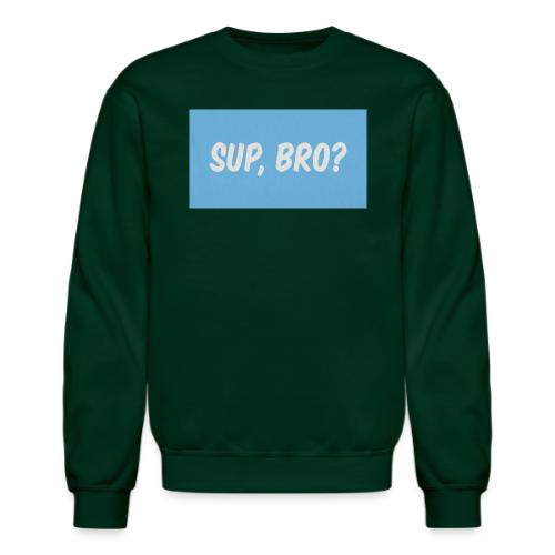 sup bro tee #2 - Unisex Crewneck Sweatshirt