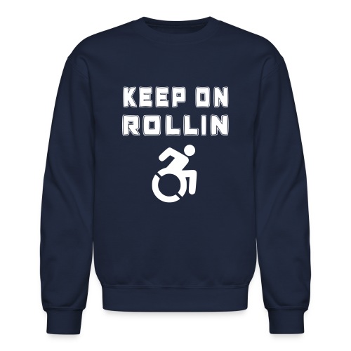 I keep on rollin with my wheelchair - Unisex Crewneck Sweatshirt