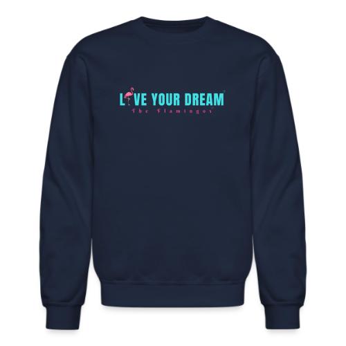 Live Your Dream w/Flamingo Bird - Unisex Crewneck Sweatshirt