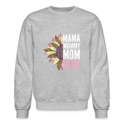 Mama Mommy Mom Bruh T Shirt - Unisex Crewneck Sweatshirt