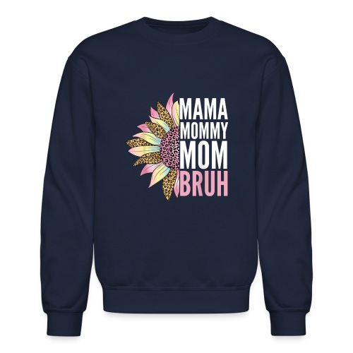 Mama Mommy Mom Bruh T Shirt - Unisex Crewneck Sweatshirt