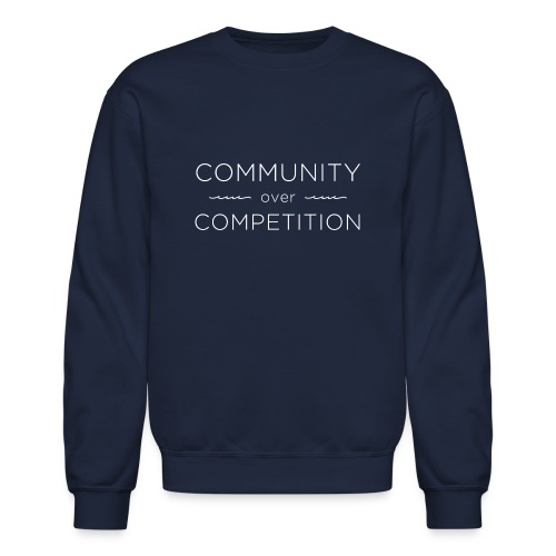 Community Over Competitio - Unisex Crewneck Sweatshirt