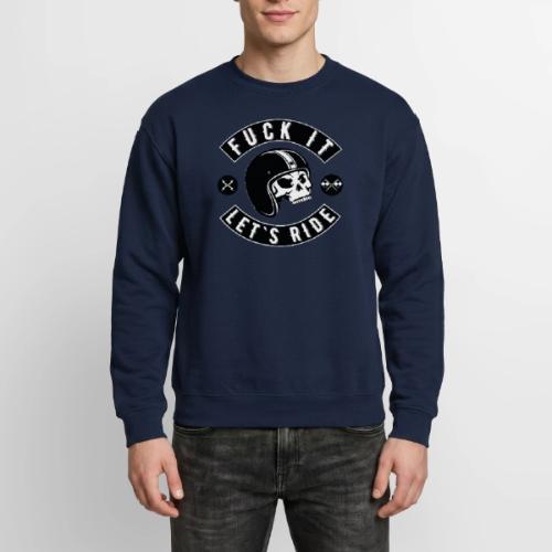 Fuck It Let`s Ride - Unisex Crewneck Sweatshirt