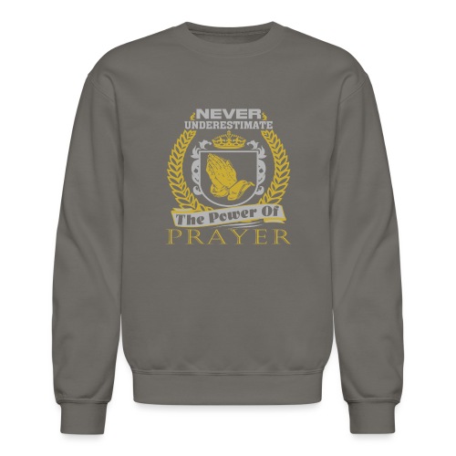 NEVER Underestimate The Power Of Prayer T-Shirts - Unisex Crewneck Sweatshirt