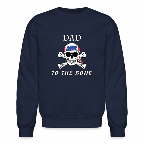 Dad to the Bone Patriarch Raider Fella Humer Garb. - Unisex Crewneck Sweatshirt