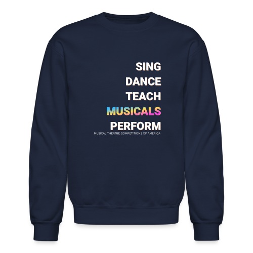 SING DANCE TEACH PERFORM - Unisex Crewneck Sweatshirt
