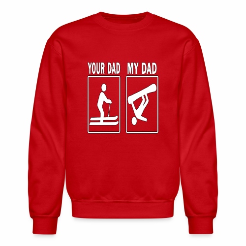 Your Dad My Dad Skiing Snowboard Fathers Day Gift - Unisex Crewneck Sweatshirt
