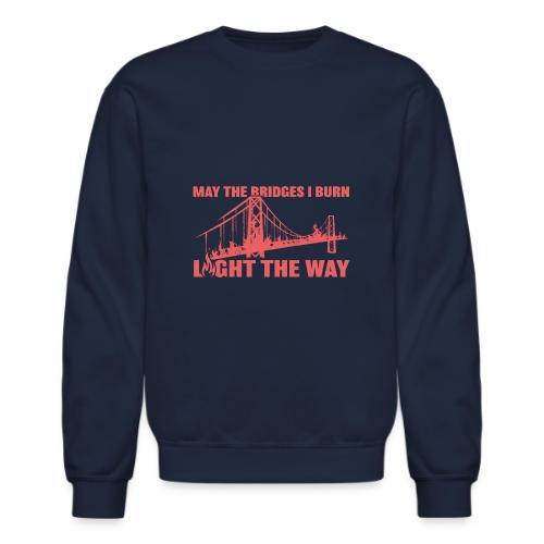 Bridges I Burn - Unisex Crewneck Sweatshirt