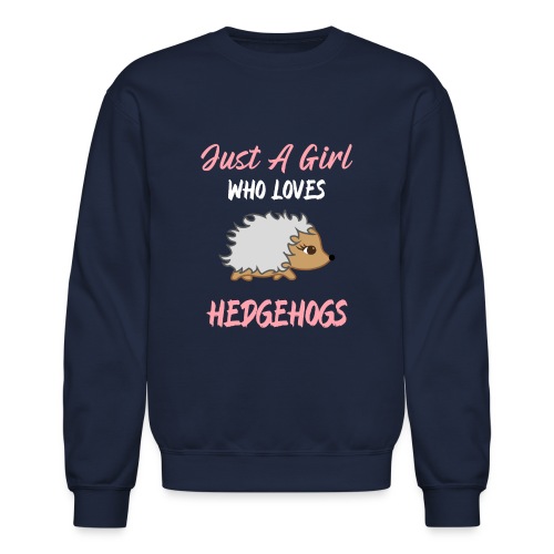 Just A Girl Who Loves Hedgehogs For Girls - Unisex Crewneck Sweatshirt