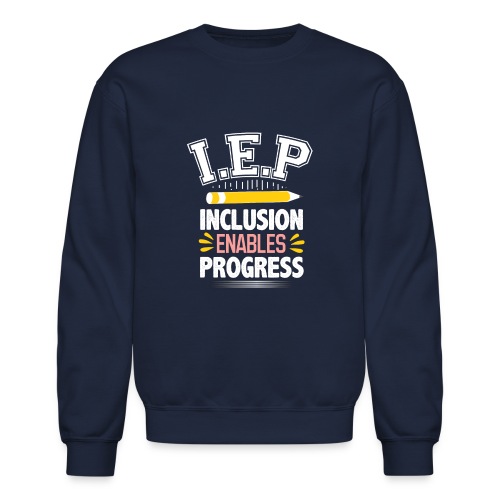 IEP Inclusion Progress Special teacher Education - Unisex Crewneck Sweatshirt