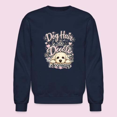 Dog Hair Is Just a Doodle Accessory - Unisex Crewneck Sweatshirt