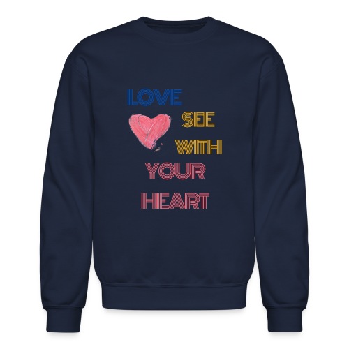 Love See With Your Heart.Valentines Day - Unisex Crewneck Sweatshirt