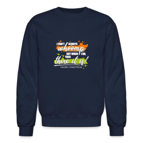 I don t always whoomp - Unisex Crewneck Sweatshirt