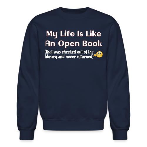 My Life Is Like An Open Book - Unisex Crewneck Sweatshirt