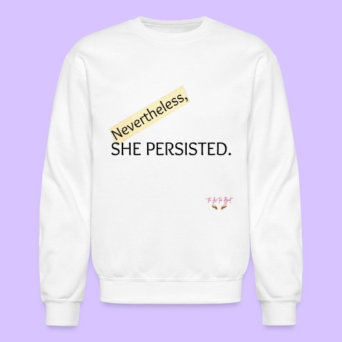 Nevertheless She Persisted - Unisex Crewneck Sweatshirt