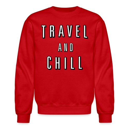 Travel and Chill (skip netflix) - Unisex Crewneck Sweatshirt