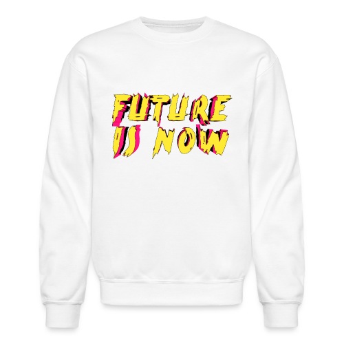 future is now - Unisex Crewneck Sweatshirt