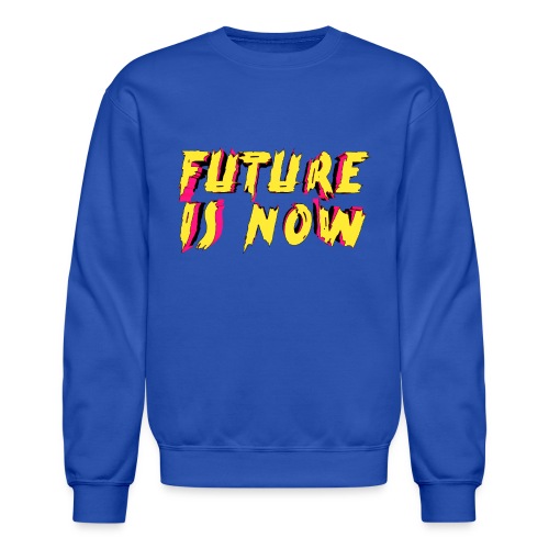 future is now - Unisex Crewneck Sweatshirt