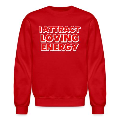 I Attract Loving Energy. Powerful Affirmations - Unisex Crewneck Sweatshirt