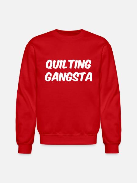 Funny Quilting Quilting Gangsta - Unisex Crewneck Sweatshirt - red