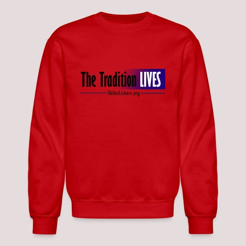 The Tradition Lives - Unisex Crewneck Sweatshirt