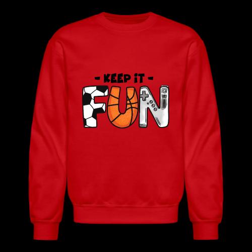 Keep It Fun: Sports & Gaming - Unisex Crewneck Sweatshirt