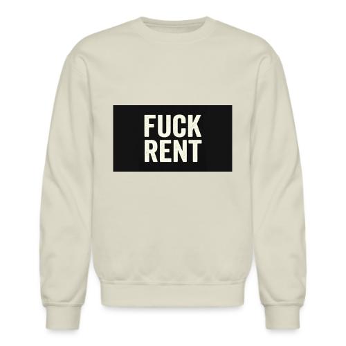 FUCK RENT TEE - Unisex Crewneck Sweatshirt