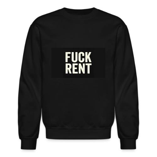 FUCK RENT TEE - Unisex Crewneck Sweatshirt