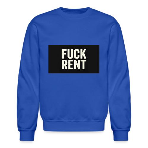 FUCK RENT TEE - Unisex Crewneck Sweatshirt