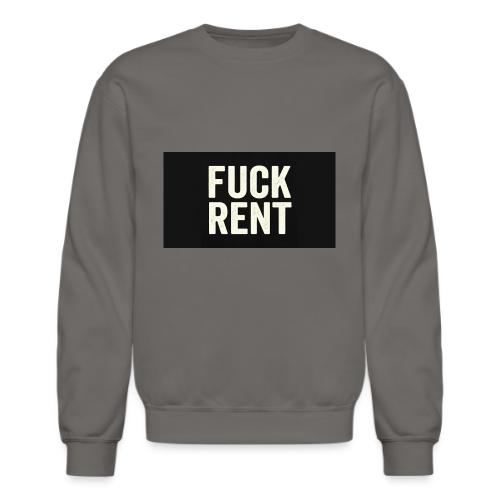 FUCK RENT TEE - Unisex Crewneck Sweatshirt