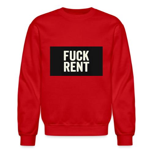 FUCK RENT TEE - Unisex Crewneck Sweatshirt