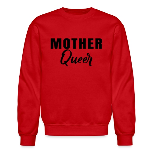 Mother Queer T-shirt 02 - Unisex Crewneck Sweatshirt