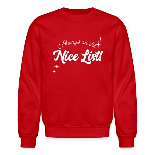 Always On The Nice List Christmas Design! - Unisex Crewneck Sweatshirt